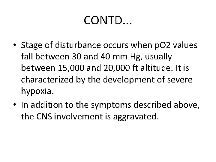 CONTD. . . • Stage of disturbance occurs when p. O 2 values fall