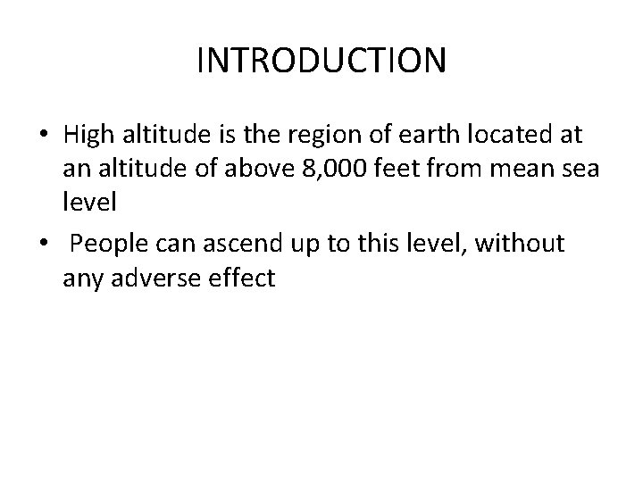 INTRODUCTION • High altitude is the region of earth located at an altitude of
