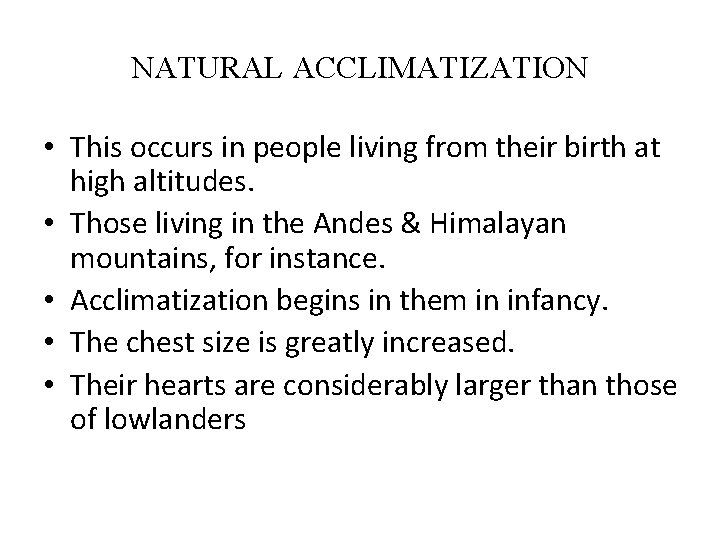 NATURAL ACCLIMATIZATION • This occurs in people living from their birth at high altitudes.