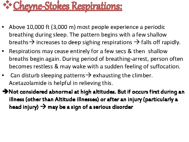 v. Cheyne-Stokes Respirations: • Above 10, 000 ft (3, 000 m) most people experience
