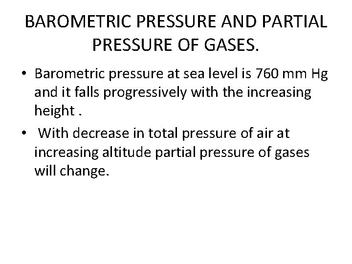BAROMETRIC PRESSURE AND PARTIAL PRESSURE OF GASES. • Barometric pressure at sea level is