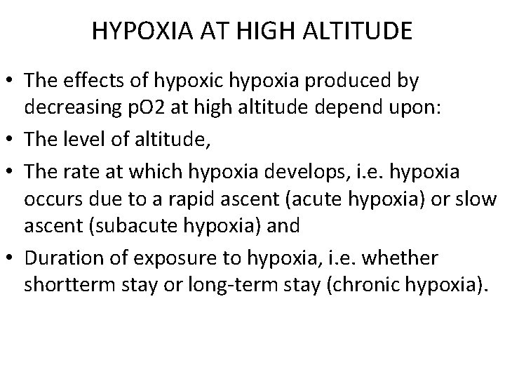 HYPOXIA AT HIGH ALTITUDE • The effects of hypoxic hypoxia produced by decreasing p.