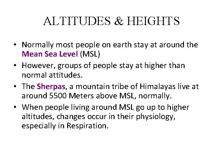 ALTITUDES & HEIGHTS • Normally most people on earth stay at around the Mean