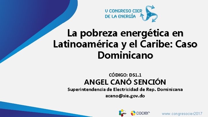 www. cocier. org La pobreza energética en Latinoamérica y el Caribe: Caso Dominicano CÓDIGO: