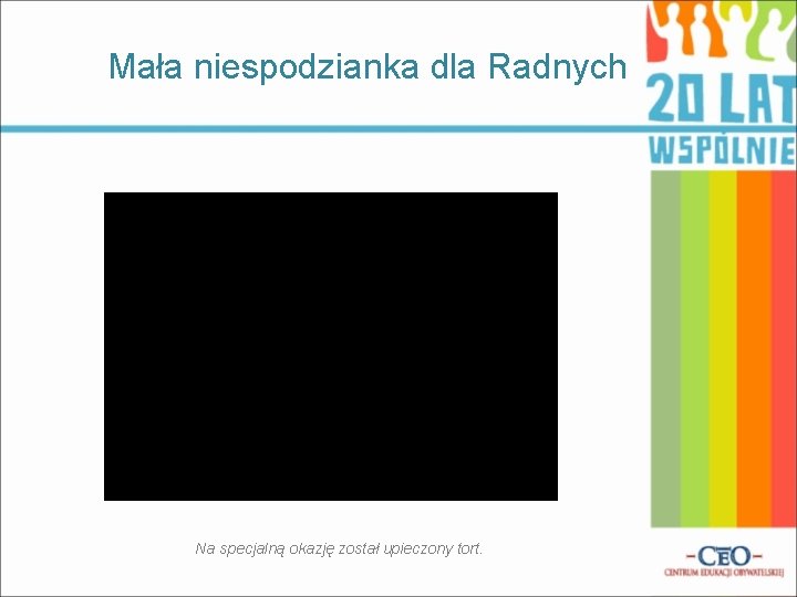 Mała niespodzianka dla Radnych Na specjalną okazję został upieczony tort. 