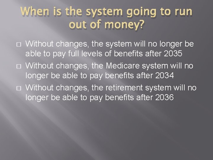 When is the system going to run out of money? � � � Without