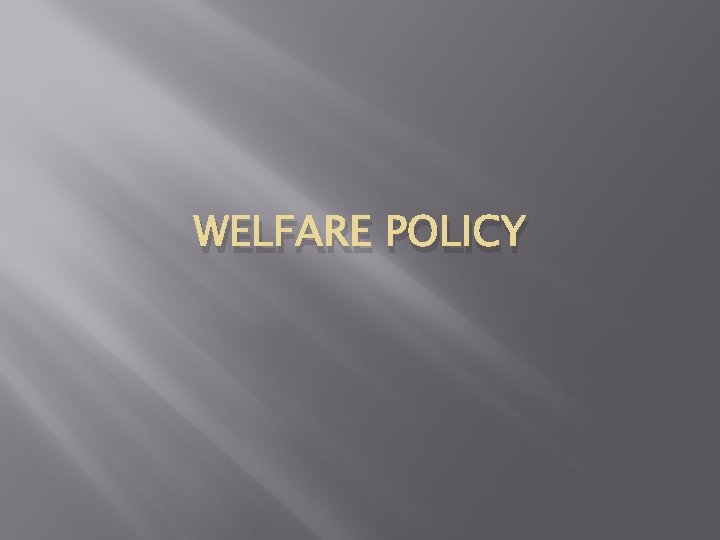 WELFARE POLICY 