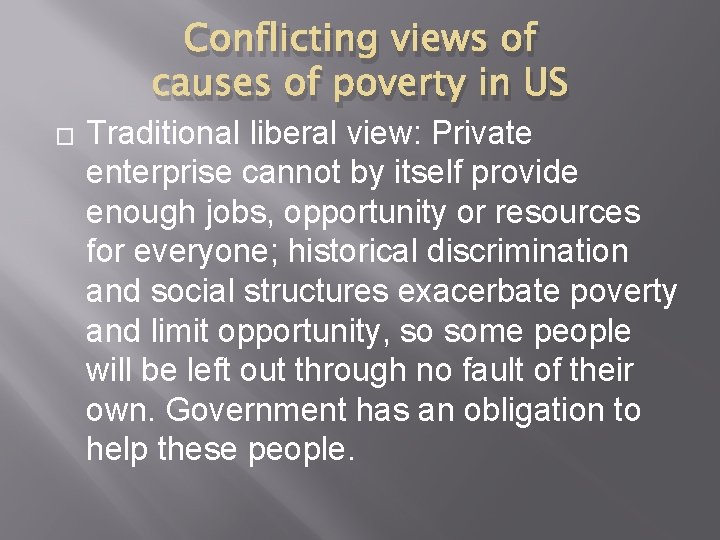 Conflicting views of causes of poverty in US � Traditional liberal view: Private enterprise