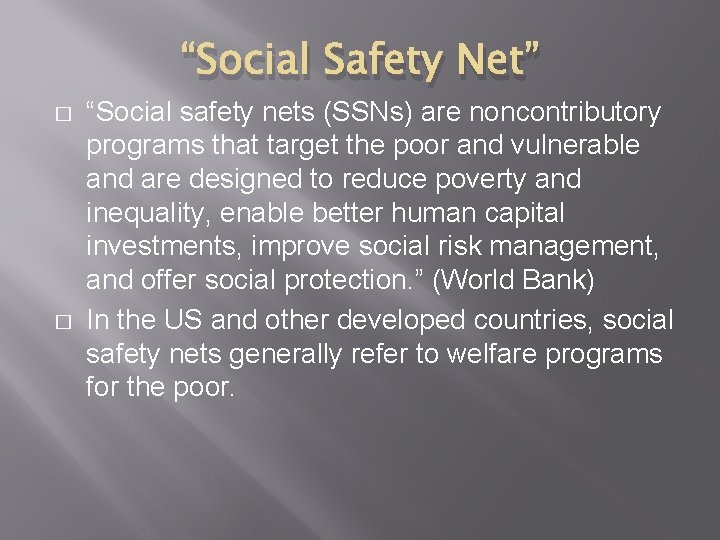 “Social Safety Net” � � “Social safety nets (SSNs) are noncontributory programs that target