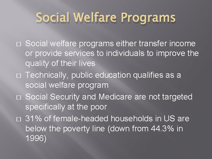 Social Welfare Programs � � Social welfare programs either transfer income or provide services