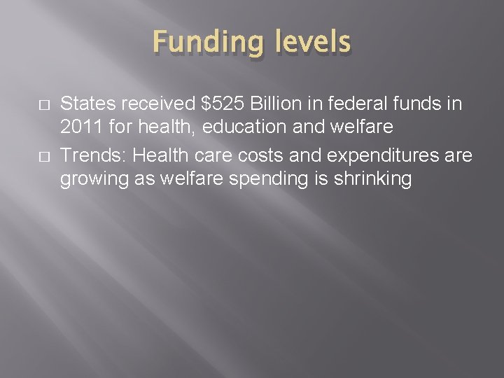 Funding levels � � States received $525 Billion in federal funds in 2011 for