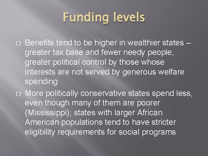 Funding levels � � Benefits tend to be higher in wealthier states – greater