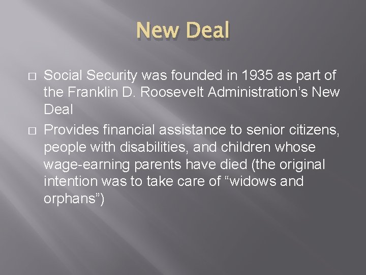 New Deal � � Social Security was founded in 1935 as part of the