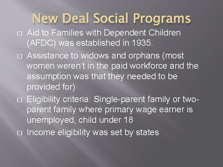 New Deal Social Programs � � Aid to Families with Dependent Children (AFDC) was