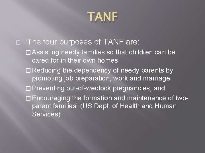 TANF � “The four purposes of TANF are: � Assisting needy families so that