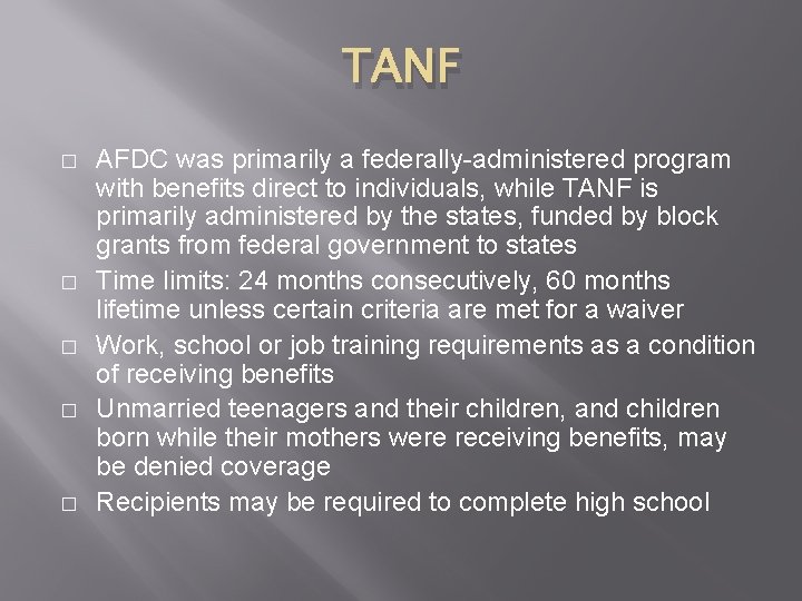 TANF � � � AFDC was primarily a federally-administered program with benefits direct to