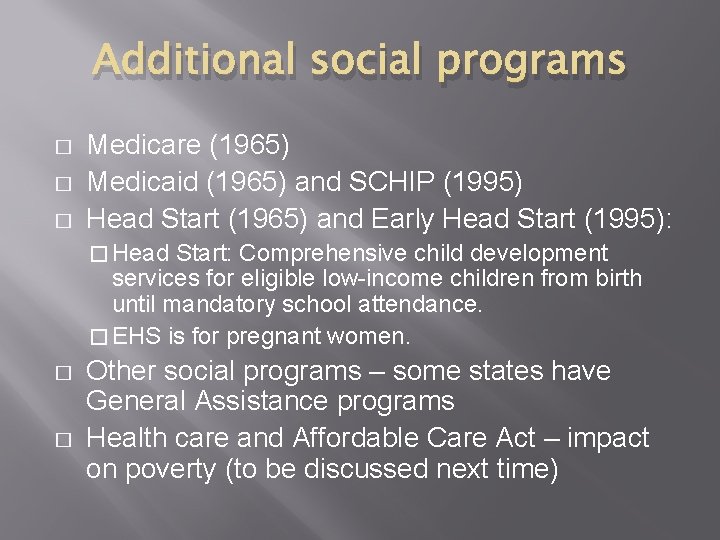 Additional social programs � � � Medicare (1965) Medicaid (1965) and SCHIP (1995) Head