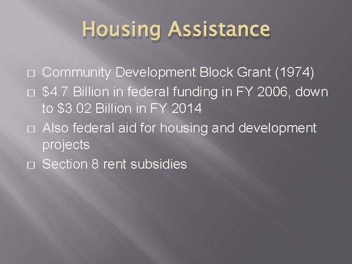 Housing Assistance � � Community Development Block Grant (1974) $4. 7 Billion in federal