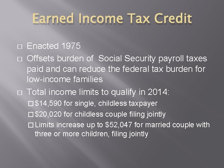 Earned Income Tax Credit � � � Enacted 1975 Offsets burden of Social Security