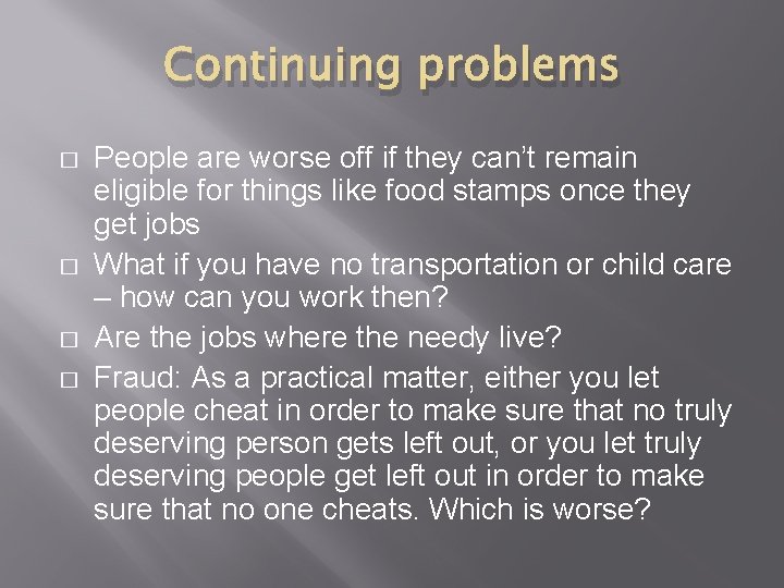 Continuing problems � � People are worse off if they can’t remain eligible for