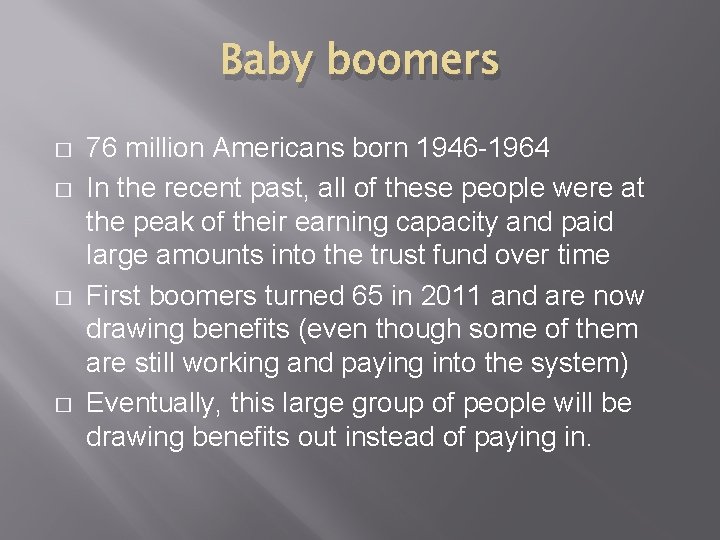 Baby boomers � � 76 million Americans born 1946 -1964 In the recent past,