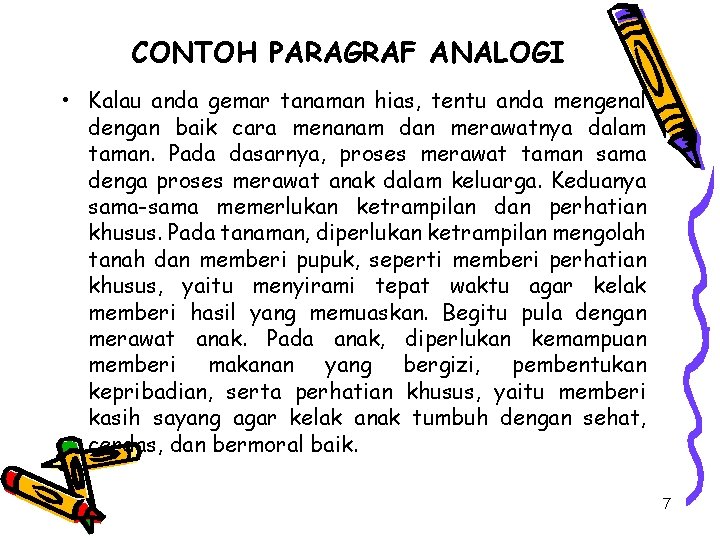 CONTOH PARAGRAF ANALOGI • Kalau anda gemar tanaman hias, tentu anda mengenal dengan baik