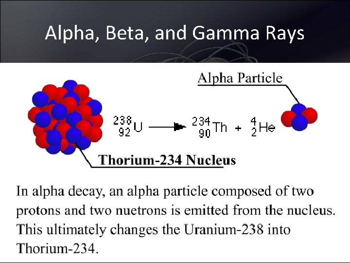 Alpha, Beta, and Gamma Rays • Alpha decay 