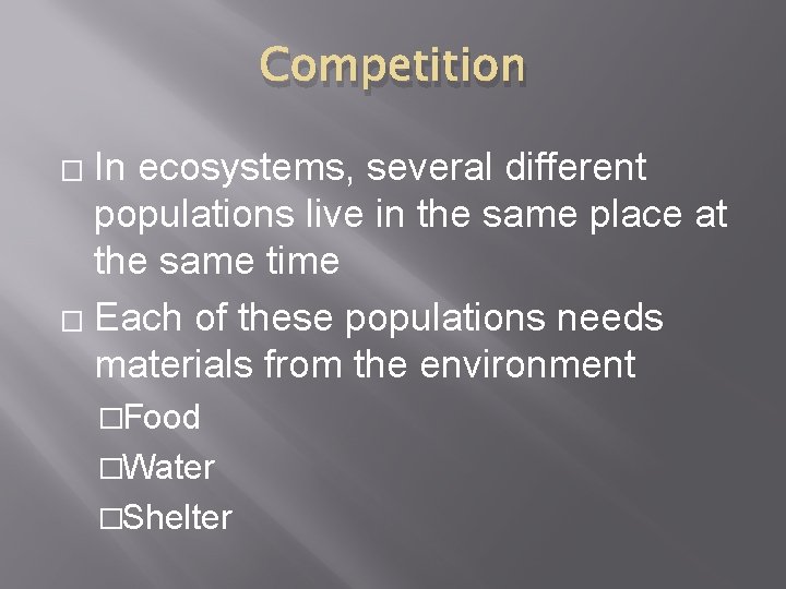 Competition In ecosystems, several different populations live in the same place at the same