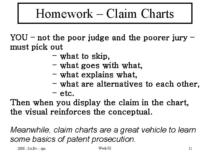 Homework – Claim Charts YOU – not the poor judge and the poorer jury