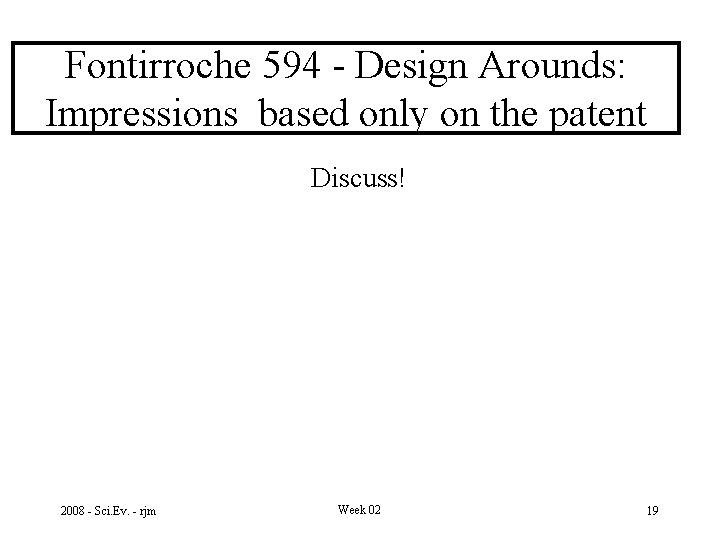 Fontirroche 594 - Design Arounds: Impressions based only on the patent Discuss! 2008 -