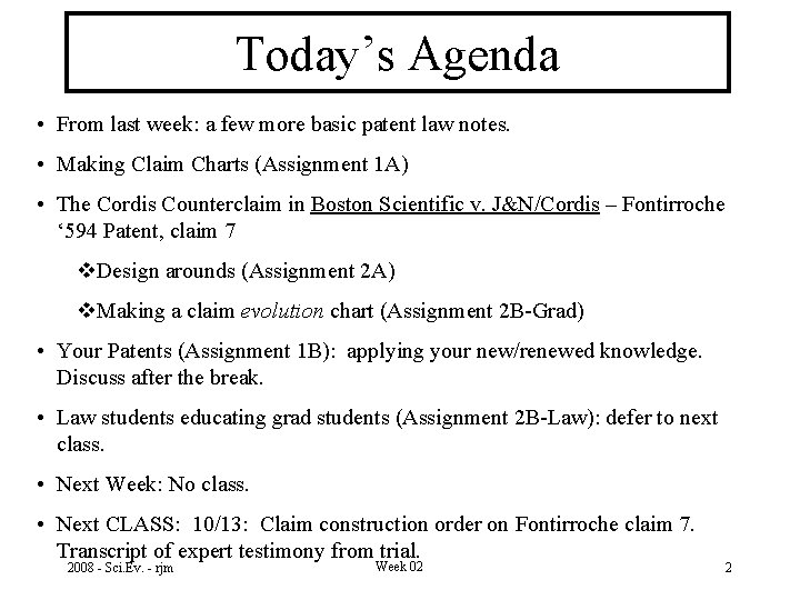 Today’s Agenda • From last week: a few more basic patent law notes. •