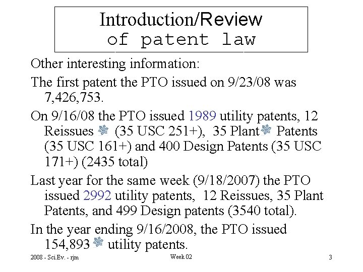 Introduction/Review of patent law Other interesting information: The first patent the PTO issued on