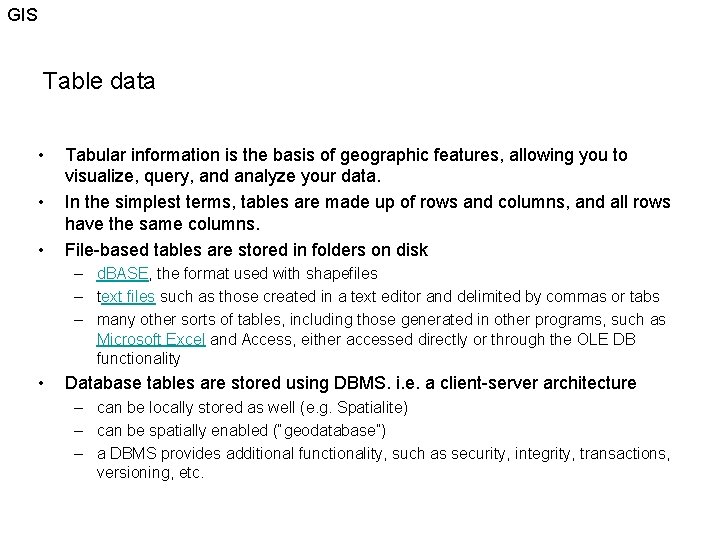 GIS Table data • • • Tabular information is the basis of geographic features,