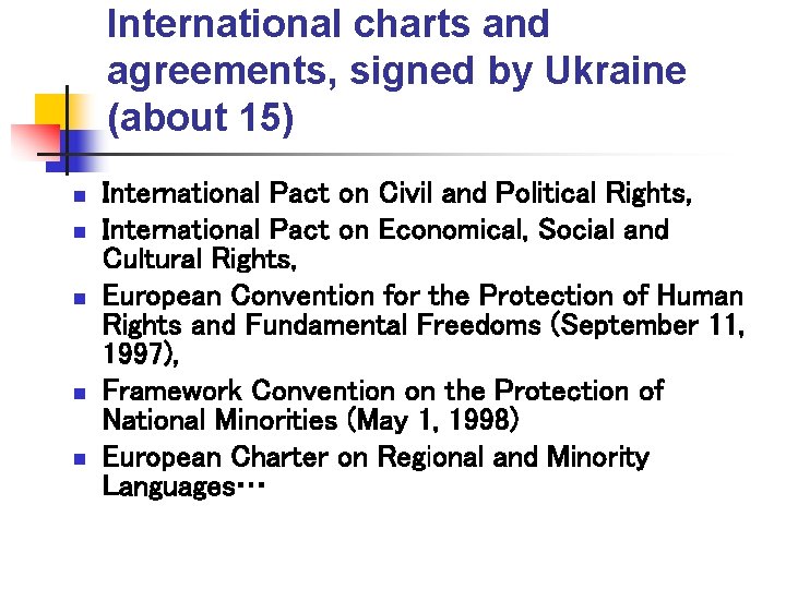 International charts and agreements, signed by Ukraine (about 15) n n n International Pact