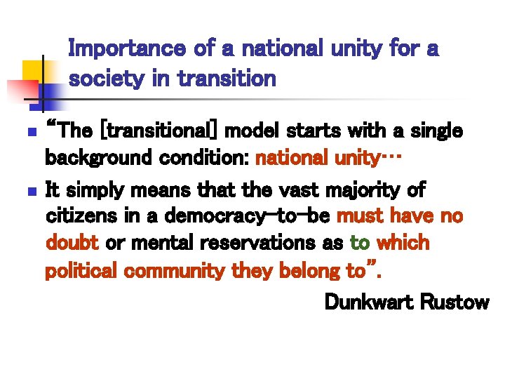 Importance of a national unity for a society in transition n n “The [transitional]