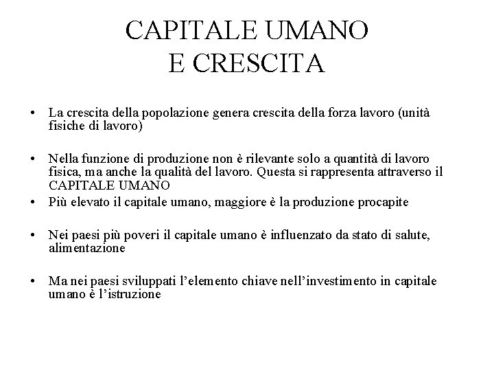 CAPITALE UMANO E CRESCITA • La crescita della popolazione genera crescita della forza lavoro