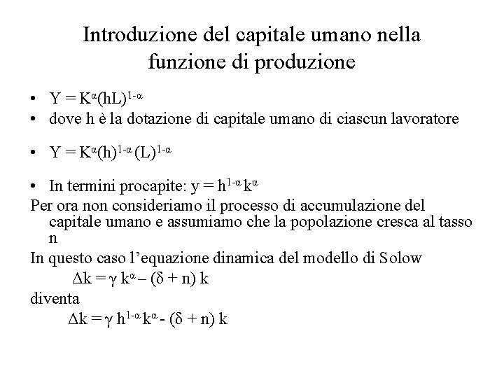 Introduzione del capitale umano nella funzione di produzione • Y = Kα(h. L)1 -α