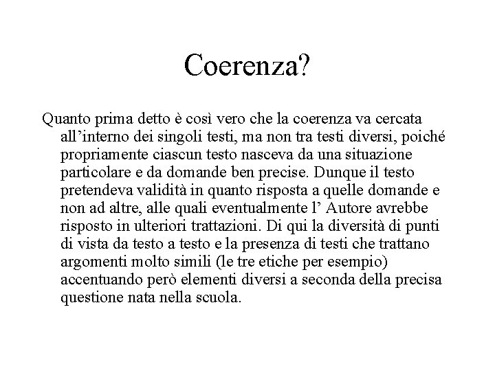 Coerenza? Quanto prima detto è così vero che la coerenza va cercata all’interno dei