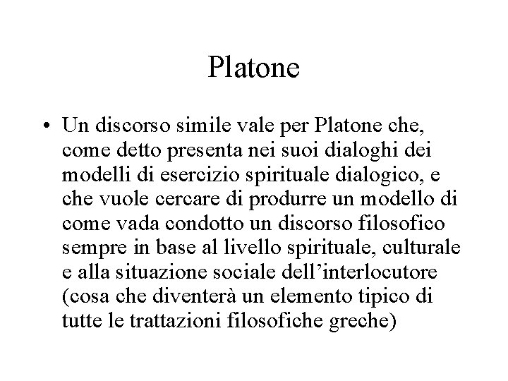 Platone • Un discorso simile vale per Platone che, come detto presenta nei suoi
