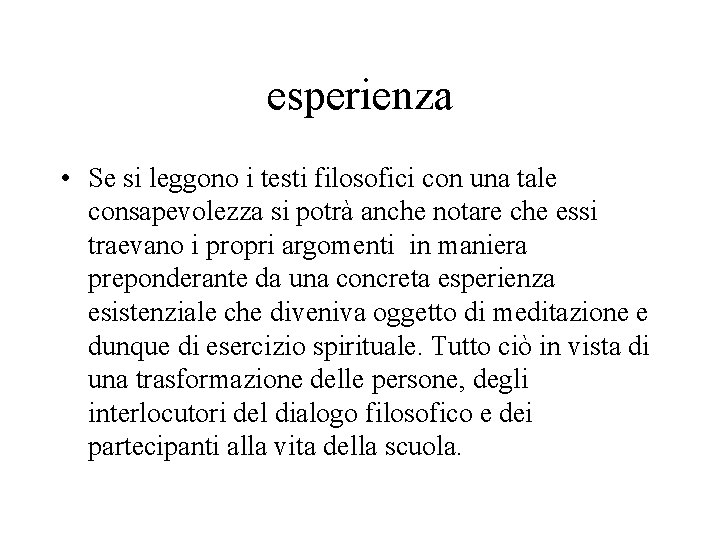 esperienza • Se si leggono i testi filosofici con una tale consapevolezza si potrà