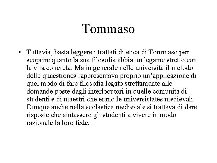 Tommaso • Tuttavia, basta leggere i trattati di etica di Tommaso per scoprire quanto