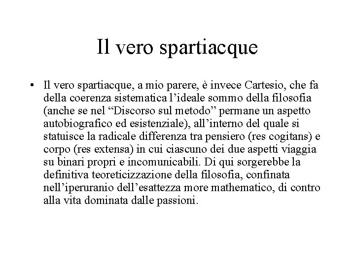 Il vero spartiacque • Il vero spartiacque, a mio parere, è invece Cartesio, che