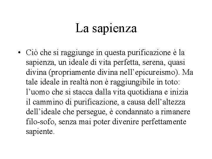 La sapienza • Ciò che si raggiunge in questa purificazione è la sapienza, un