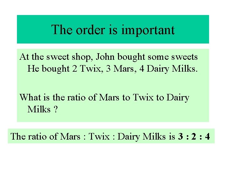 The order is important At the sweet shop, John bought some sweets He bought