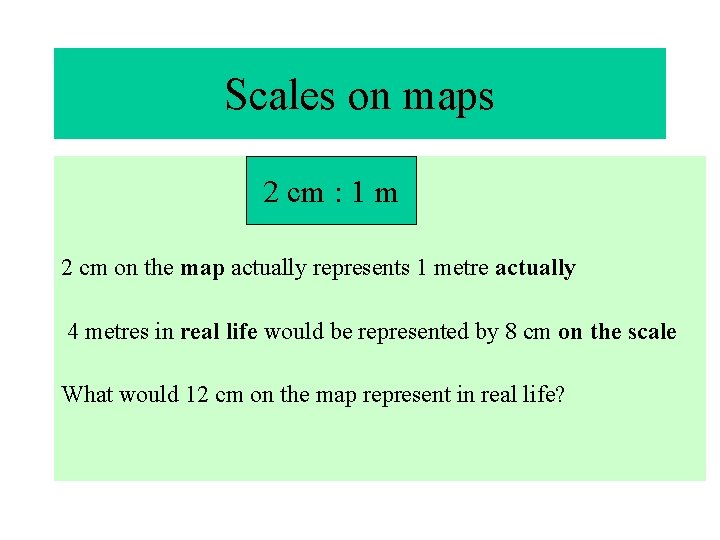 Scales on maps 2 cm : 1 m 2 cm on the map actually