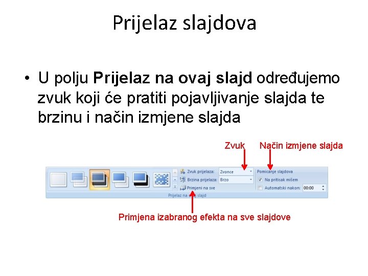 Prijelaz slajdova • U polju Prijelaz na ovaj slajd određujemo zvuk koji će pratiti