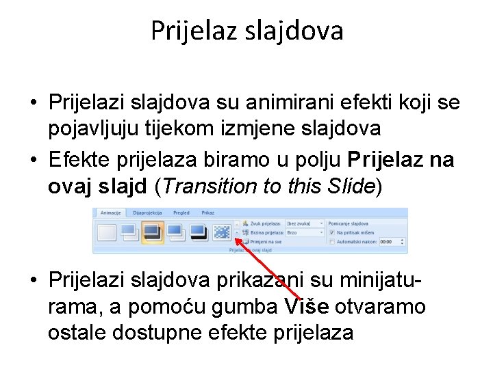 Prijelaz slajdova • Prijelazi slajdova su animirani efekti koji se pojavljuju tijekom izmjene slajdova