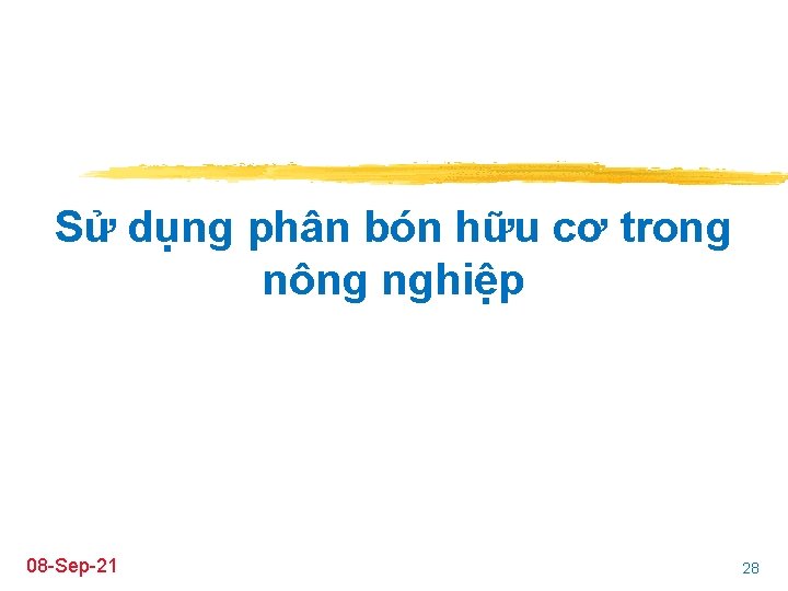 Sử dụng phân bón hữu cơ trong nông nghiệp 08 -Sep-21 28 