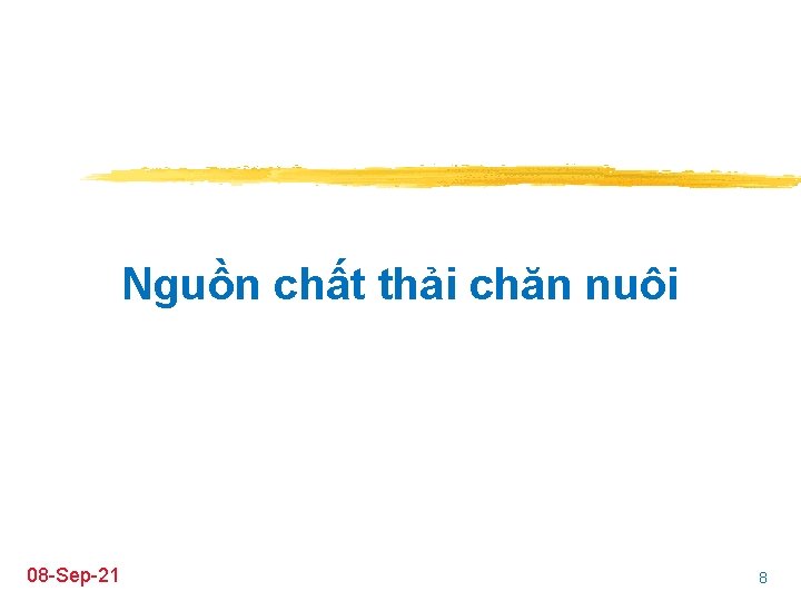 Nguồn chất thải chăn nuôi 08 -Sep-21 8 