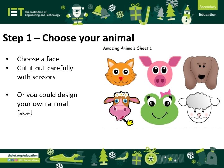 Step 1 – Choose your animal • • Choose a face Cut it out